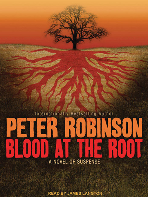 Title details for Blood at the Root--A Novel of Suspense by Peter Robinson - Available